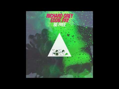 Richard Grey, Eddie Pay - Be Free (Original Mix)