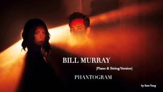 Bill Murray (Piano &amp; String Version) - Phantogram - by Sam Yung