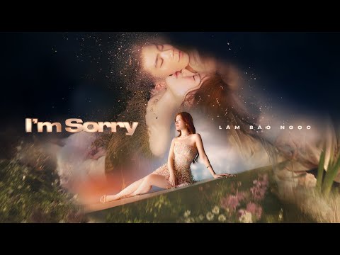 I'm sorry - Lâm Bảo Ngọc