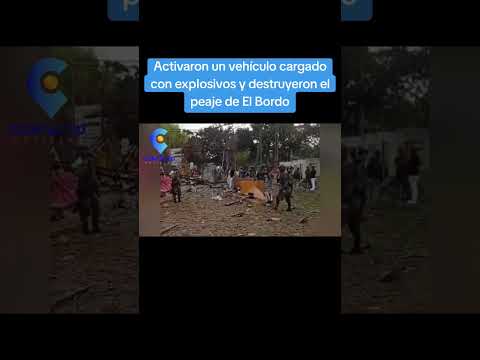 Activaron un vehículo cargado con expIosivos y destruyeron el peaje de El Bordo en el sur del Cauca.