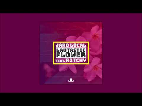 Jaro Local feat  Ritchy - Lautastic Flower