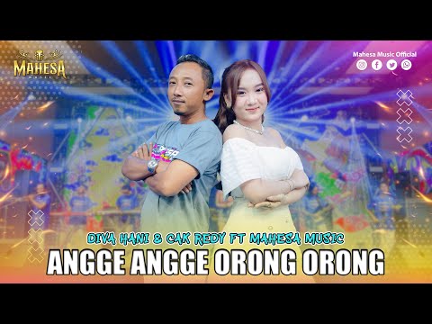 DIVA HANI FT CAK REDY - ANGGE ANGGE ORONG ORONG I Mahesa Music