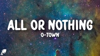 O-Town - All Or Nothing (Lyrics)