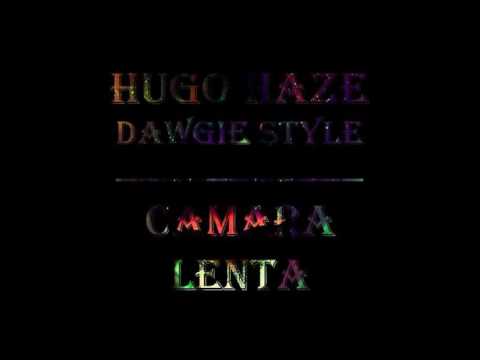 Hugo Haze x Dawgie Style - Camara Lenta