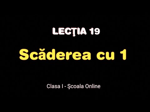 Lecţia 19. Scăderea cu 1 - Matematică / Școala Online