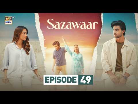 Sazawaar Episode 49 | 12 Feb 2026 | Khaqan Shahnawaz | Alishba Khan | ARY Digital Drama