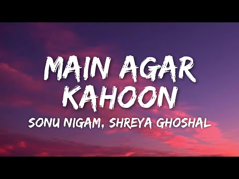 Main Agar Kahoon Lyrics - Om Shanti Om | Sonu Nigam, Shreya Ghoshal • tumko paaya hu toh jaise