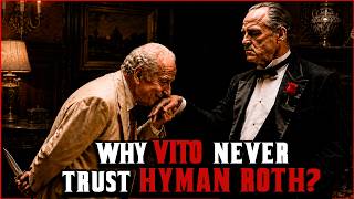 Why Vito Corleone Never Trusted Hyman Roth