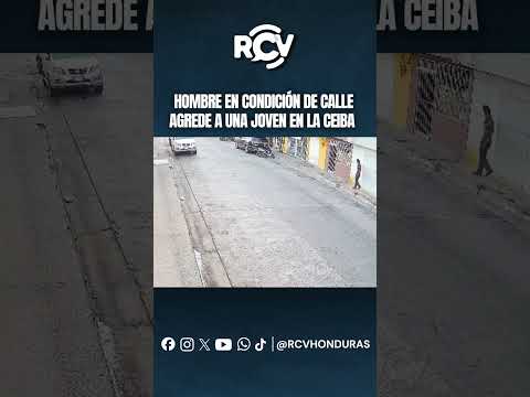 🚨📹 Cámara de seguridad capta agresión contra una joven en el centro de La Ceiba