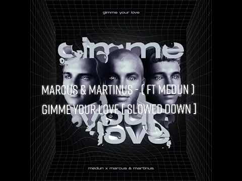 Marcus & Martinus - ( Ft MEDUN ) Gimme Your Love [Slowed Down]