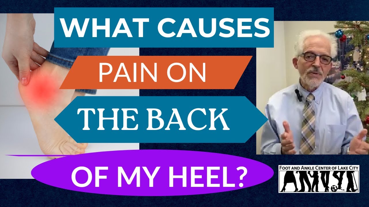 What's Causing Pain On the Back of My Heel? Foot and Ankle Center of