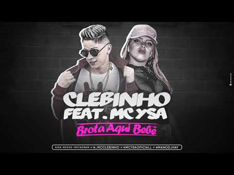 MC CLEBINHO E MC YSA - BROTA AQUI BEBÊ - MÚSICA NOVA