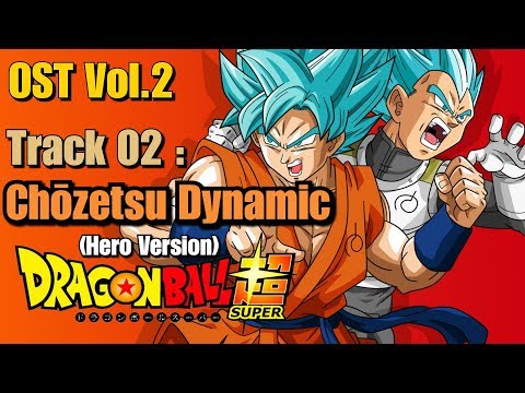 Dragon Ball Super OST Volume 2: Track 02- Chōzetsu Dynamic {Hero Version}