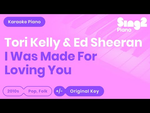 Tori Kelly, Ed Sheeran - I Was Made For Loving You (Karaoke Piano)