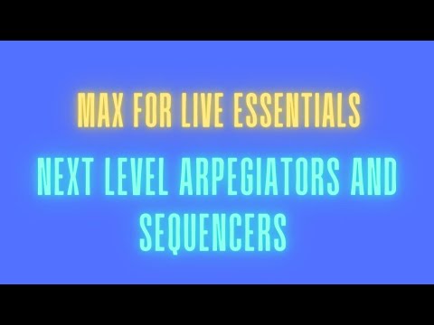 Max for Live Essentials....arpeggiators