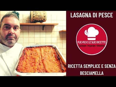 LASAGNA DI PESCE ricetta facile senza besciamella!!!!!