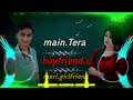 😘Main Tera Boyfriend Remix DJ Avi & DJ Neojazz ⚧️VDJ Mahe DJ nsk mp38 🎧