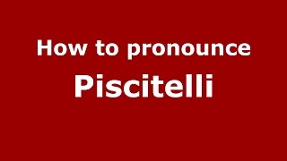 How to pronounce Piscitelli