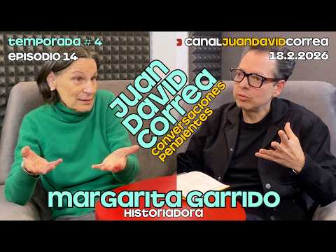 Juan David Correa - Conversaciones pendientes. Con Margarita Garrido.