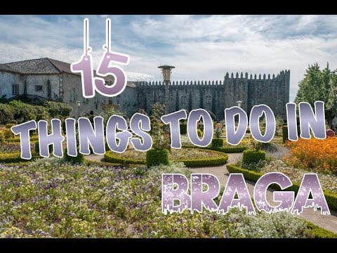 Top 15 Things To Do In Braga, Portugal