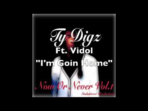 Ty Digz Ft. Vidol - I'm Goin Home