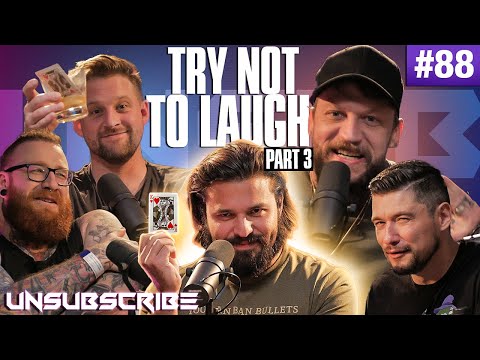 Try Not to Laugh Pt 3 ft. Brandon Herrera, Chris Ramsay & Wes Barker - Unsubscribe Podcast Ep 88