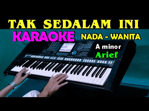 TAK SEDALAM INI - Arief | KARAOKE Nada Wanita, HD