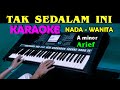 TAK SEDALAM INI Arief KARAOKE Nada Wanita HD