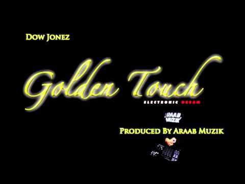 Dow Jonez - Golden Touch produced by Araab Muzik