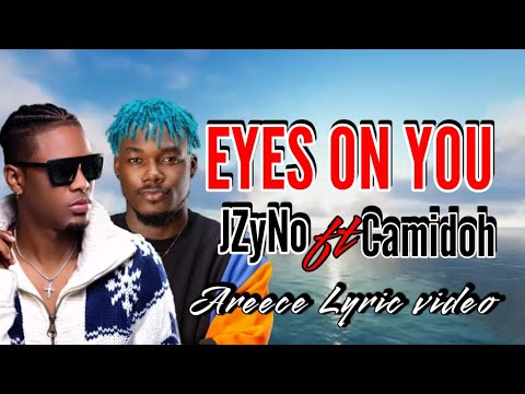JZyNo ft Camidoh (Eyes On You ) Lyric Video . Produced by Areece Augustus @jzyno #eyeseonyou #lib