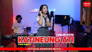 Download lagu KATINEUNG ATI - @CHELENPUTRI  [Cover Bajidor] mp3
