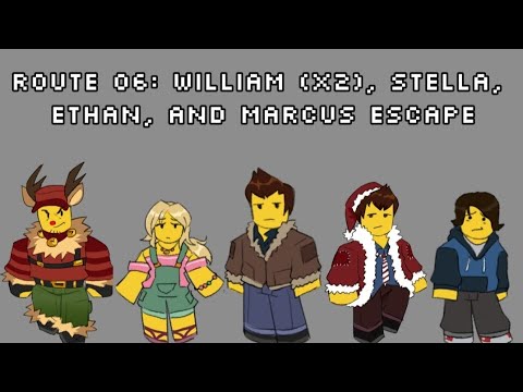 Route 06: William (x2), Stella, Ethan, and Marcus Escape
