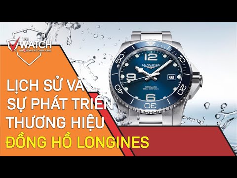 LỊCH SỬ VÀ SỰ PHÁT TRIỂN THƯƠNG HIỆU ĐỒNG HỒ LONGINES