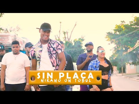Sin Placa 🚧 - Nikano On Tobul (Video Oficial)