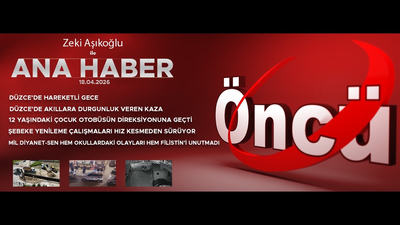 18 NİSAN 2026 ÖNCÜ ANA HABER