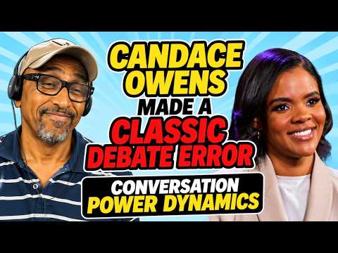 CANDACE OWENS MADE A CLASSIC DEBATE ERROR  - CONVERSATION POWER DYNAMICS