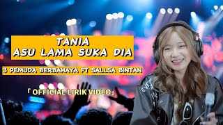 Download lagu ASU LAMA SUKA DIA TANIA - 3 PEMUDA BERBAHAYA FT SALLSA BINTAN ( LIRIK VIDEO) mp3