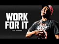 WORK FOR IT - Best Motivational Speech Video (Featuring Eric Thomas)