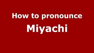 How to pronounce Miyachi