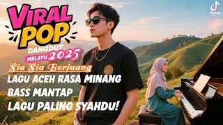 Download lagu Sia Sia Berjuang'Lagu Aceh Rasa Minang' Pop Dangdut Melayu 2025' Bass Mantap Lagu Paling Syahdu 2025 mp3