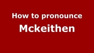 How to pronounce Mckeithen