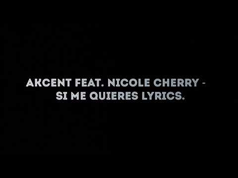 Akcent feat. Nicole cherry - Si Me Quieres Lyrics