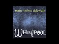 Some Velvet Sidewalk - Whirlpool