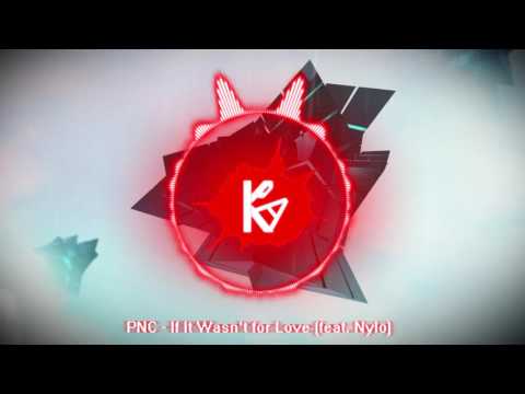 PNC - If It Wasn't for Love (feat. Nylo)