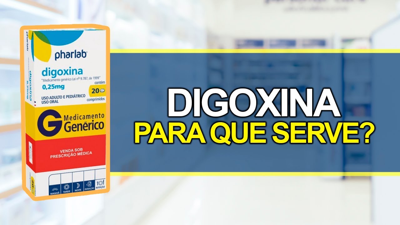 Para que serve a Digoxina? - Bula Simples