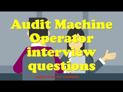 Audit Machine Operator interview questions