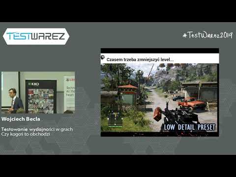 Testwarez 2019: Wojciech Becla - Wydajność w grach czy kogoś to obchodzi