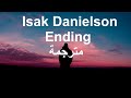 Isak Danielson - Ending مترجمة