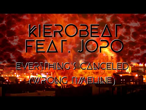 Kierobeat - EVERYTHING`S CANCELED (Wrong Timeline) feat. JOPO - OFFICIAL LYRIC VIDEO