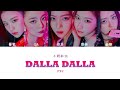 【認聲中字】ITZY - DALLA DALLA (달라달라) (Color Coded Lyrics Han/Cht) 【認聲中字】ITZY - DALLA DALLA (달라달라) (Color Coded Lyrics Han/Cht)